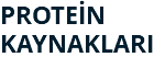 PROTEİN KAYNAKLARI
